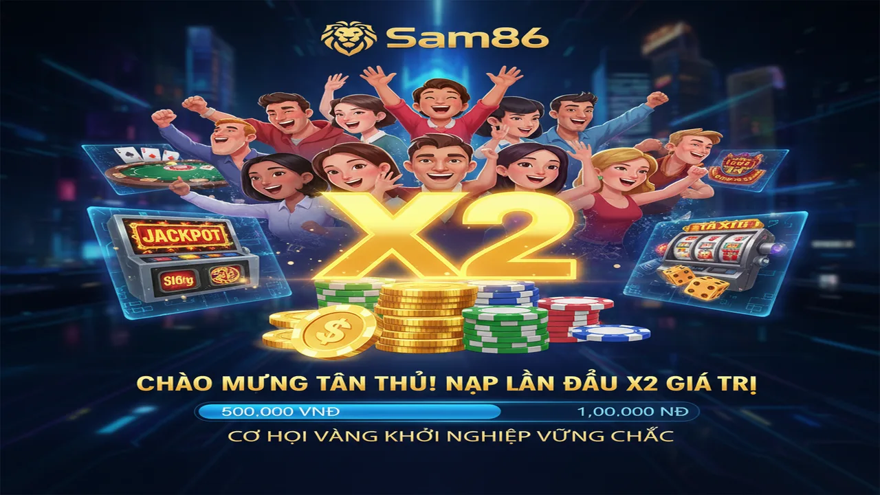 Khuyến mãi nạp lần đầu X2 giá trị tiền nạp Sam86
