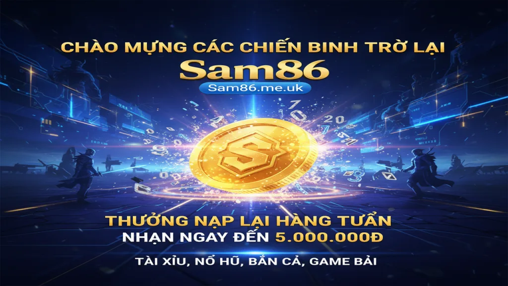 Thưởng nạp lại hàng tuần lên đến 5.000.000đ Sam86